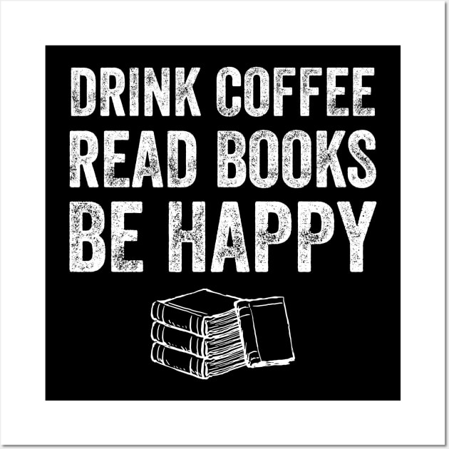 Drink coffee read books be happy Wall Art by captainmood